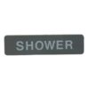 Acrylic Sign 'Shower' 235x60mm Grey (Per EACH)